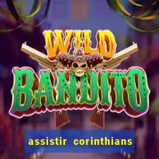 assistir corinthians ao vivo multicanais